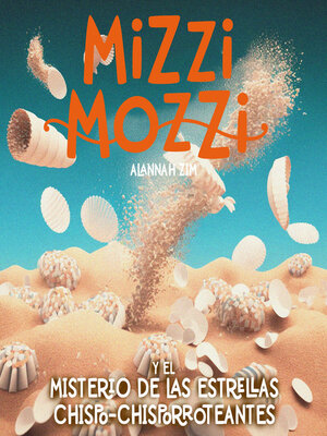 cover image of Mizzi Mozzi Y El Misterio De Las Estrellas Chispo-Chisporroteantes